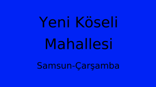 Yeni Köseli Mahallesi Thumbnail