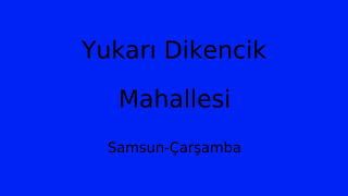 Yukarı Dikencik Mahallesi Thumbnail