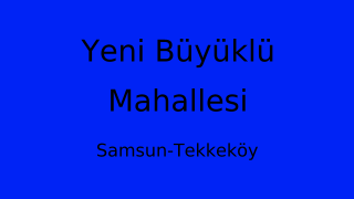 Yeni Büyüklü Mahallesi Thumbnail