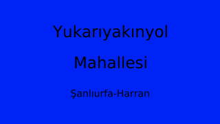 Yukarıyakınyol Mahallesi Thumbnail