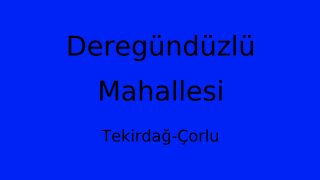 Deregündüzlü Mahallesi Thumbnail