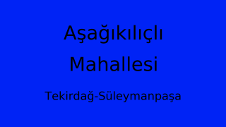 Aşağıkılıçlı Mahallesi Thumbnail