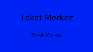 Tokat Merkez Belediyesi, Tokat Thumbnail