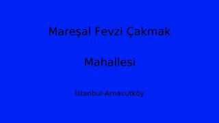 Mareşal Fevzi Çakmak Mahallesi Thumbnail