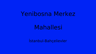 Yenibosna Merkez Mahallesi Thumbnail