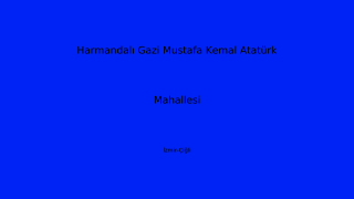 Harmandalı Gazi Mustafa Kemal Atatürk Mahallesi Thumbnail