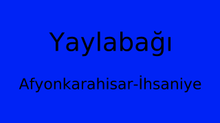 Yaylabağı, İhsaniye, Afyonkarahisar Thumbnail