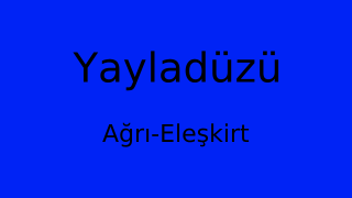 Yayladüzü, Eleşkirt, Ağrı Thumbnail