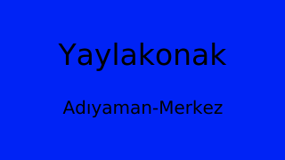 Yaylakonak, Merkez, Adıyaman Thumbnail