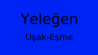 Yeleğen, Eşme, Uşak Thumbnail