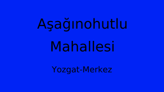 Aşağınohutlu Mahallesi Thumbnail