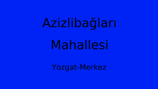 Azizlibağları Mahallesi Thumbnail