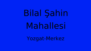 Bilal Şahin Mahallesi Thumbnail